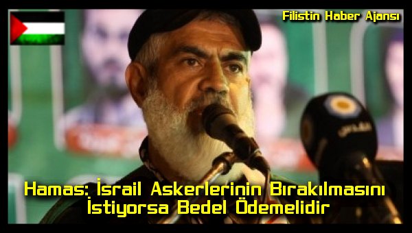 hamas-israil-askerlerinin-birakilmasini-istiyorsa-bedel-odemelidir