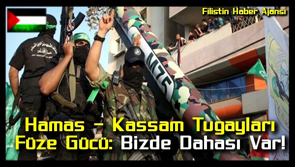 hamas-kassam-tugaylari-fuze-gucu-bizde-dahasi-var