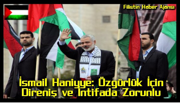 haniyye-ozgurluk-icin-direnis-ve-intifada-zorunlu