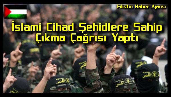 islami-cihad-sehidlere-sahip-cikma-cagrisi-yapti