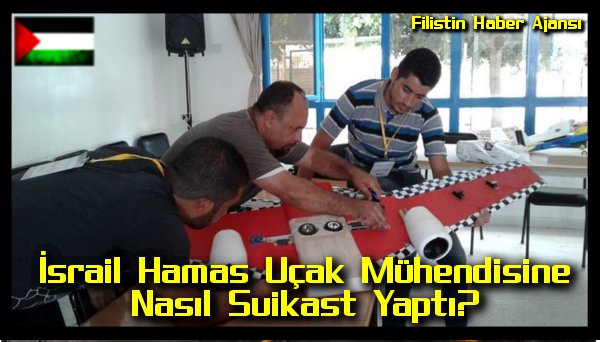 israil-hamas-ucak-muhendisine-nasil-suikast-yapti