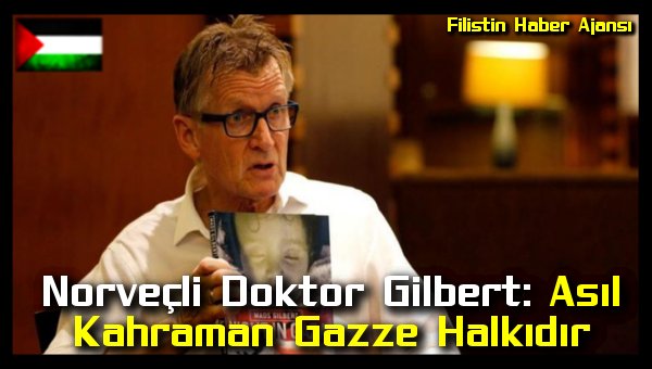norvecli-doktor-gilbert-asil-kahraman-gazze-halkidir