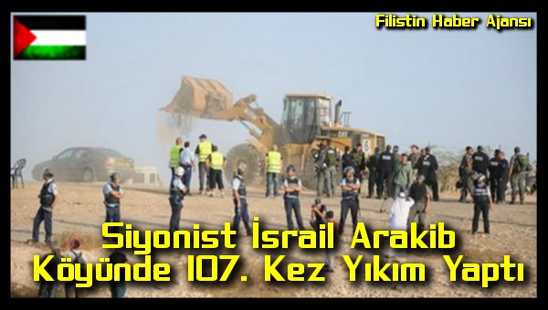 siyonist-israil-arakib-koyunde-107-kez-yikim-yapti