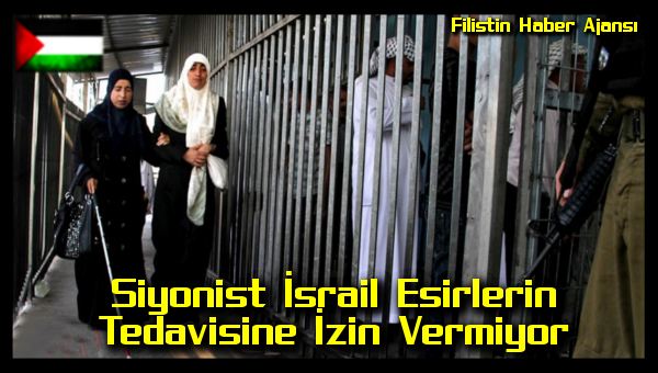 siyonist-israil-esirlerin-tedavisine-izin-vermiyor