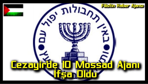 Cezayir'de 10 Mossad Ajani Ifsa Oldu
