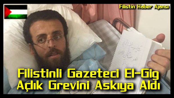 Filistinli Gazeteci El-Gig Aclik Grevini Askiya Aldi