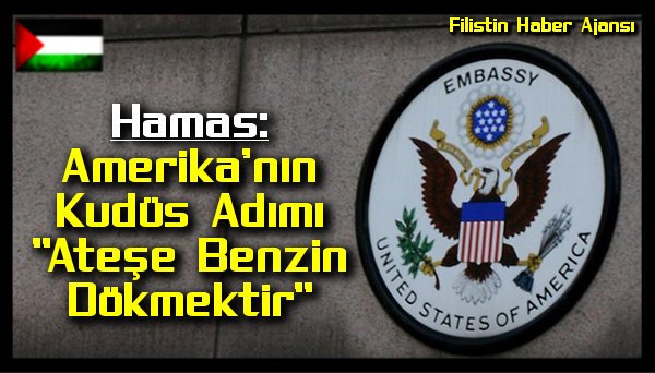 Hamas: Amerika'nin Kudus Adimi "Atese Benzin Dokmek"