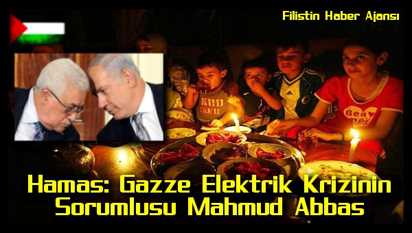 Hamas: Gazze Elektrik Krizinin Sorumlusu Mahmud Abbastir