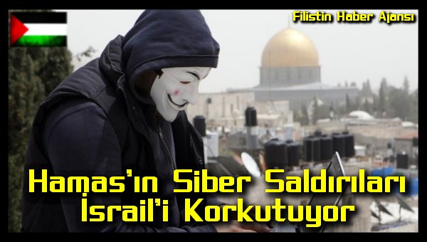 Hamas'in Siber Saldirilari Israil'i Korkutuyor
