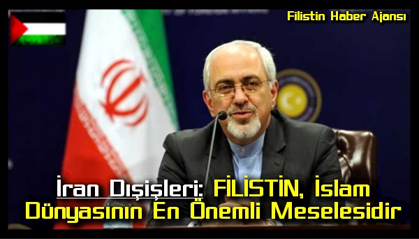 Iran Disisleri: Filistin, Islam Dunyasinin En Onemli Meselesidir