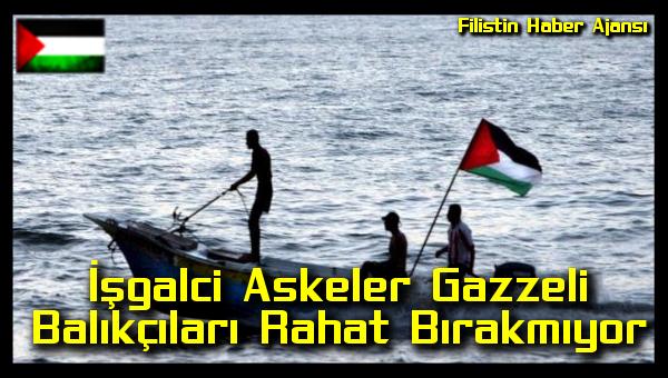 Isgalci Askeler Gazzeli Balikcilara Saldirdi