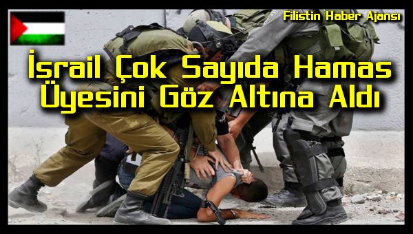 israil-cok-sayida-hamas-uyesini-goz-altina-aldi