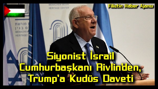 Israil Cumhurbaskani Rivlin'den, Trump'a Kudus Daveti
