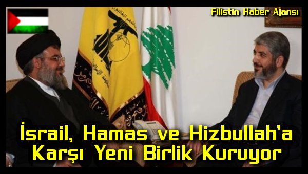 Israil, Hamas ve Hizbullah'a Karsi Yeni Birlik Kuruyor