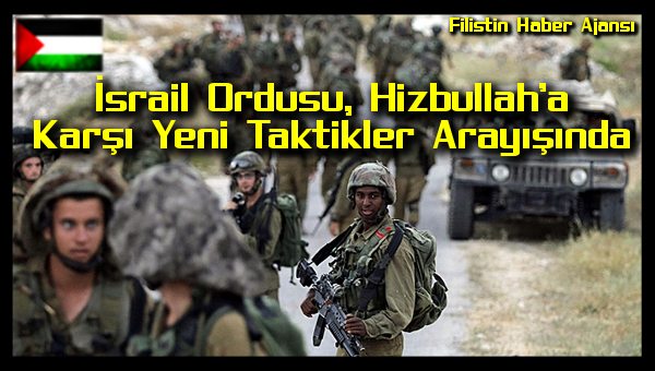 Israil Ordusu, Hizbullah'a Karsi Yeni Taktikler Arayisinda