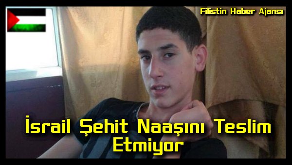 Israil Sehit Naasini Teslim Etmiyor