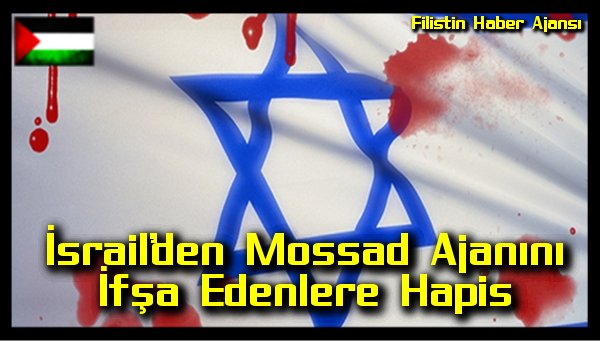 Israil'den Mossad Ajanini Ifsa Edenlere Hapis