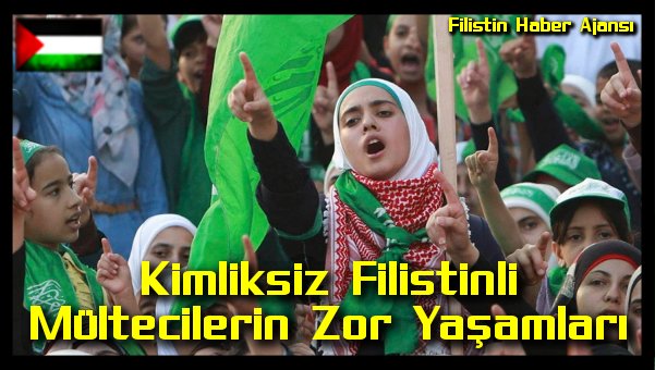 Kimliksiz Filistinli Multecilerin Zor Yasamlari
