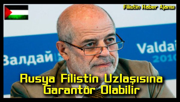 Rusya Filistin Uzlasisina Garantor Olabilir