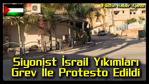 siyonist-israil-yikimlari-grev-ile-protesto-edildi