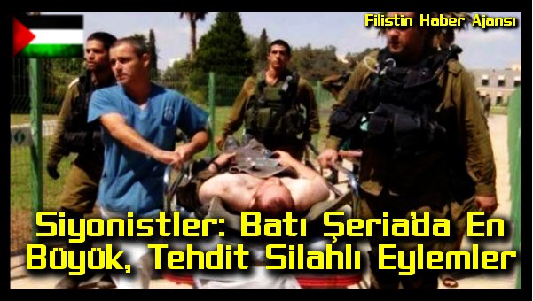 Siyonistler: Bati Seria'da En Buyuk, Tehdit Silahli Eylemler