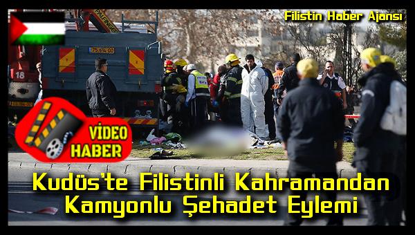 video-haber-filistinli-kahraman-kamyonla-israil-askerlerini-ezdi