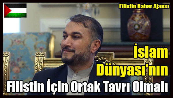 Abdullahiyan- Islam Dunyasi'nin Filistin Icin Ortak Tavri Olmali