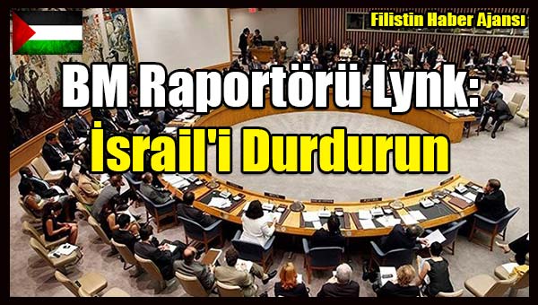 BM Raportoru Lynk- Israil'i Durdurun