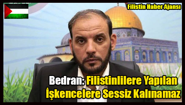 Bedran- Filistinlilere Yapilan Iskencelere Sessiz Kalinamaz