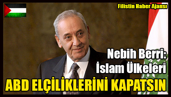Berri- Islam Ulkeleri ABD ELCILIKLERINI KAPATSIN
