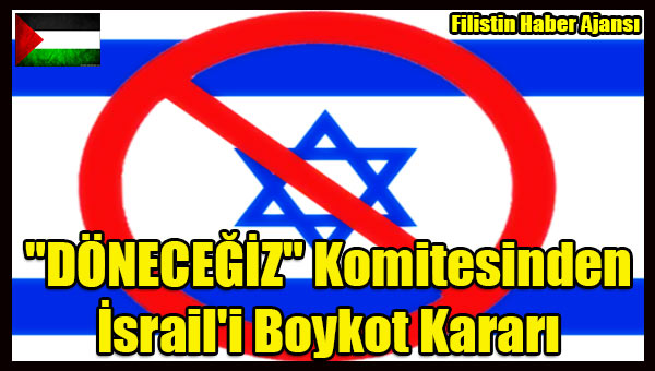 'DONECEGIZ' Komitesinden Israil'i Boykot Karari