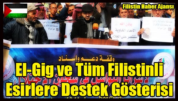 El-Gig ve Tum Filistinli Esirlere Destek Gosterisi