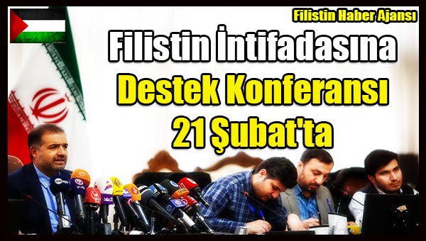 Filistin Intifadasina Destek Konferansi 21 Subat'ta
