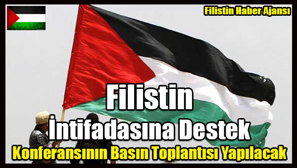 Filistin Intifadasina Destek Konferansinin Basin Toplantisi Yapilacak