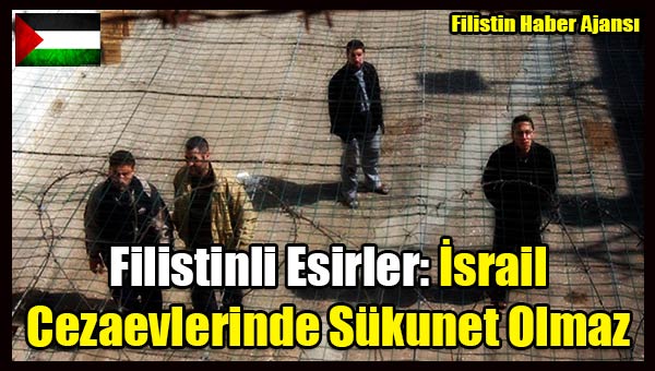Filistinli Esirler- Israil Cezaevlerinde Sukunet Olmaz