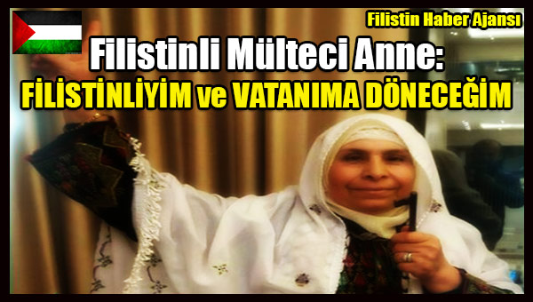 Filistinli Multeci Anne- FILISTINLIYIM ve VATANIMA DONECEGIM