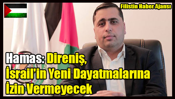 Hamas- Direnis, Israil'in Yeni Dayatmalarina Izin Vermeyecek