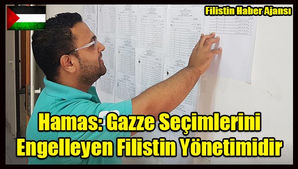 Hamas- Gazze Secimlerini Engelleyen Filistin Yonetimidir