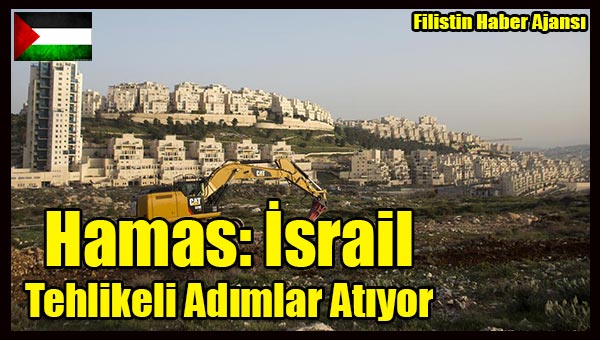 Hamas- Israil Tehlikeli Adimlar Atiyor
