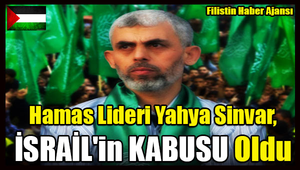 Hamas Lideri Yahya Sinvar, ISRAIL'in KABUSU Oldu