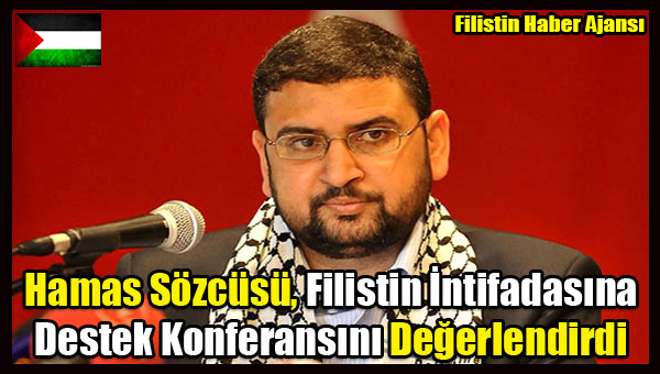 Hamas Sozcusu, Filistin Intifadasina Destek Konferansini Degerlendirdi