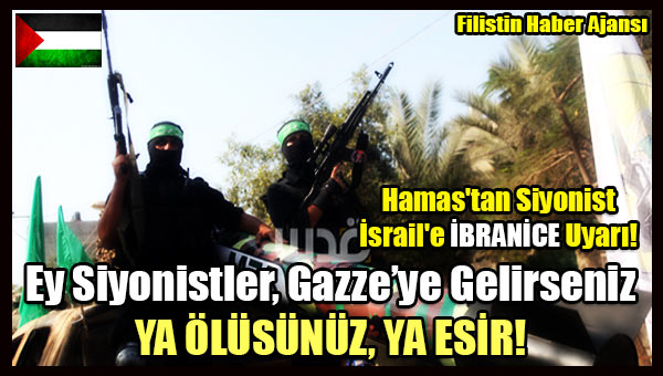 Hamas'tan Siyonist Israil'e Ibranice Uyari!