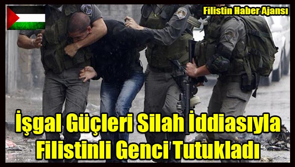 Isgal Gucleri Silah Iddiasiyla Filistinli Genci Tutukladi