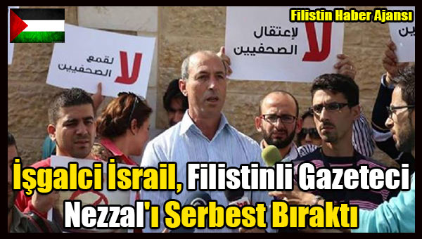 Isgalci Israil, Filistinli Gazeteci Nezzal'i Serbest Birakti