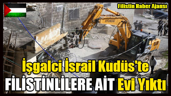 Isgalci Israil Kudus'te FILISTINLILERE AIT Evi Yikti