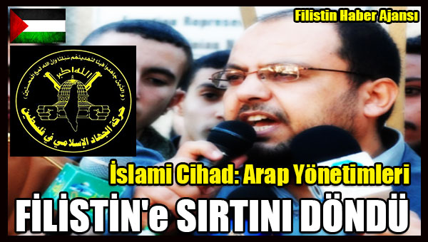 Islami Cihad- Arap Yonetimleri FILISTIN'e SIRTINI DONDU