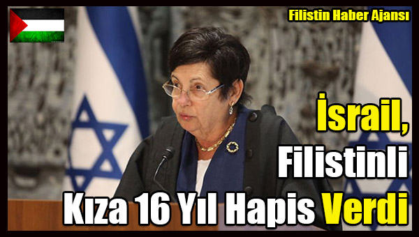 Israil, Filistinli Kiza 16 Yil Hapis Verdi