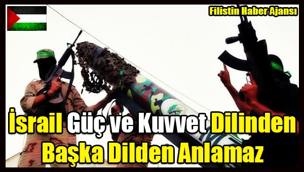 Israil Guc ve Kuvvet Dilinden Baska Dilden Anlamaz