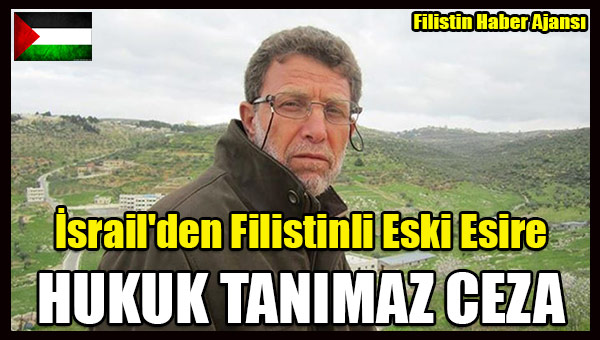 Israil'den Filistinli Eski Esire HUKUK TANIMAZ CEZA