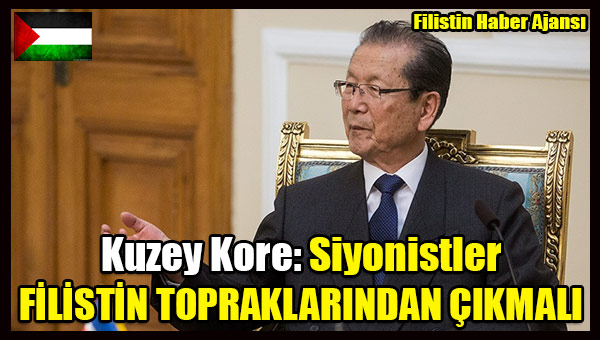Kuzey Kore- Siyonistler FILISTIN TOPRAKLARINDAN CEKILMELI